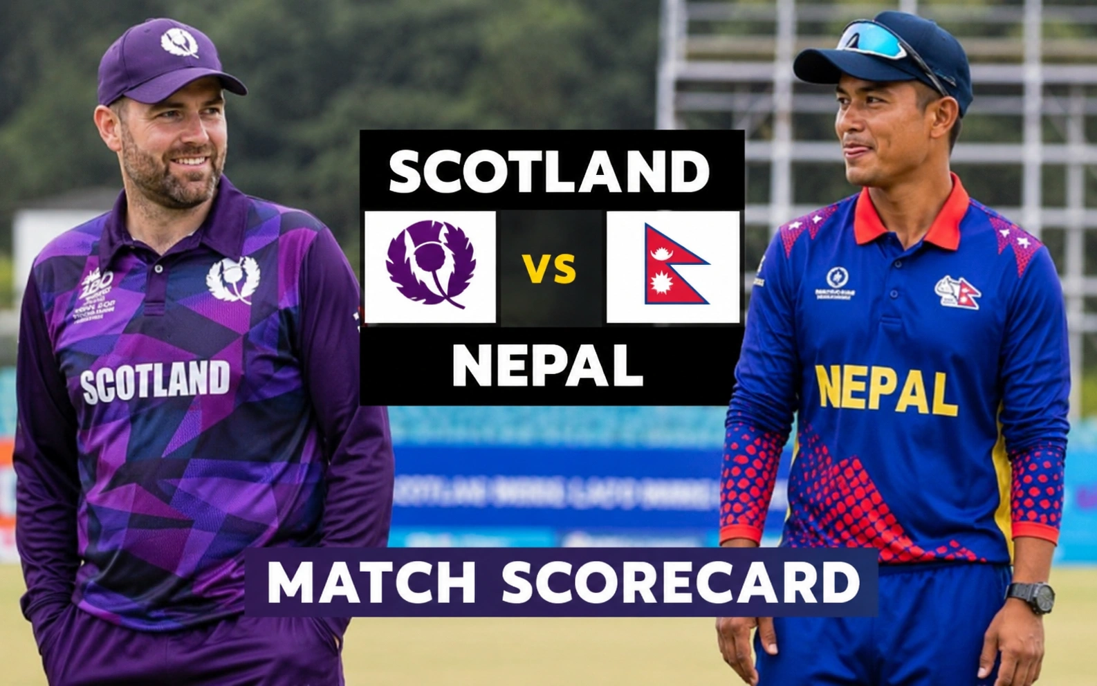 Scotland National Cricket Team vs Nepal National Cricket Team Match Scorecard, Full Score, Stats & Match Summary